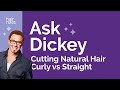 Ask Dickey! E24: Cutting Natural Hair Curly vs. Straight