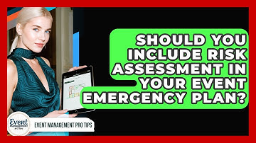 Should You Include Risk Assessment In Your Event Emergency Plan? - Event Management Pro Tips