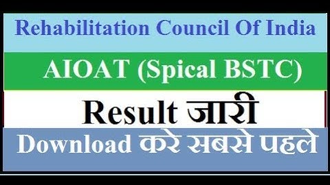 Rehabilitation Council Of India | AIOAT (Special BSTC) Result जारी | कैसे करे download.