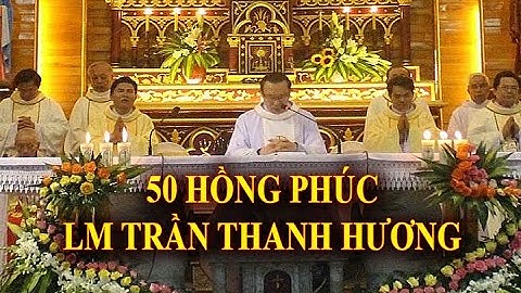 Bài giảng Thánh Lễ Mừng Kim Khánh Linh Mục Giuse Trần Thanh Hương.mp4