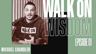 Michael Chandler Answers YOUR Questions | Walk On Wisdom Episode 1