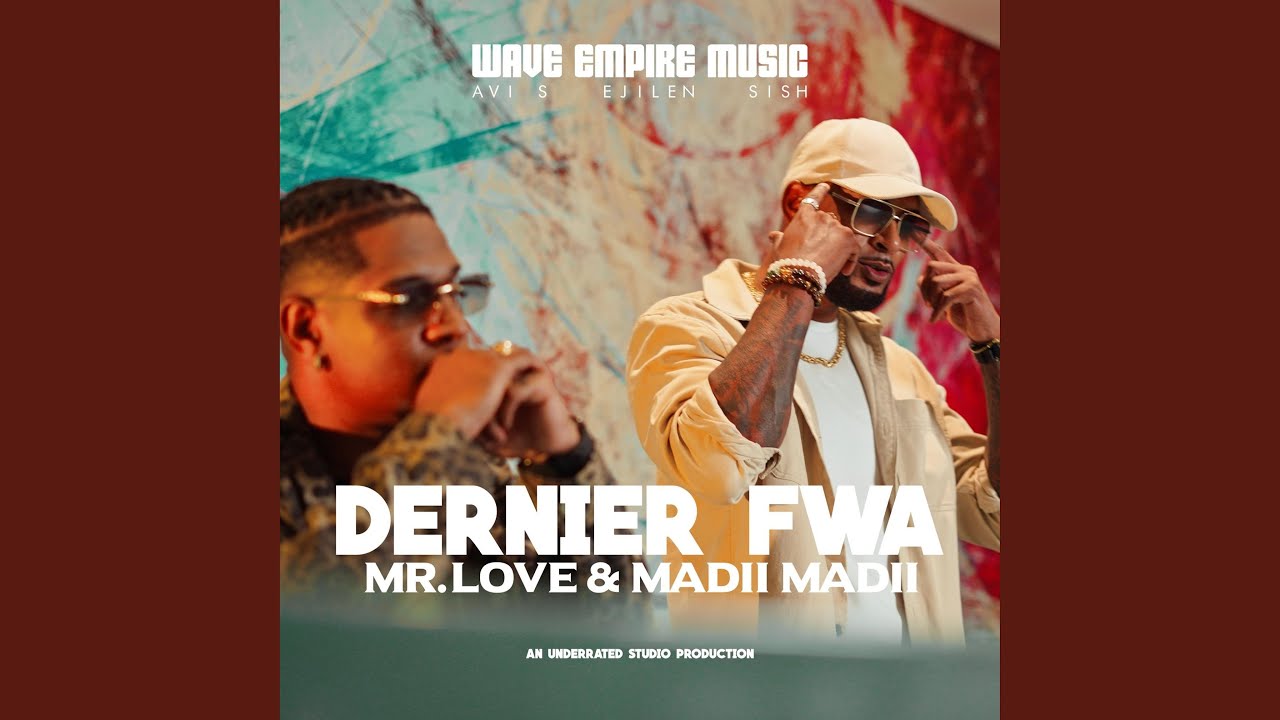 Dernier Fwa (feat. Madii Madii, MR LOVE & Wave Empire Music)