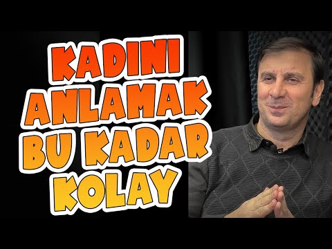 KADINI ANLAMAK BU KADAR KOLAY