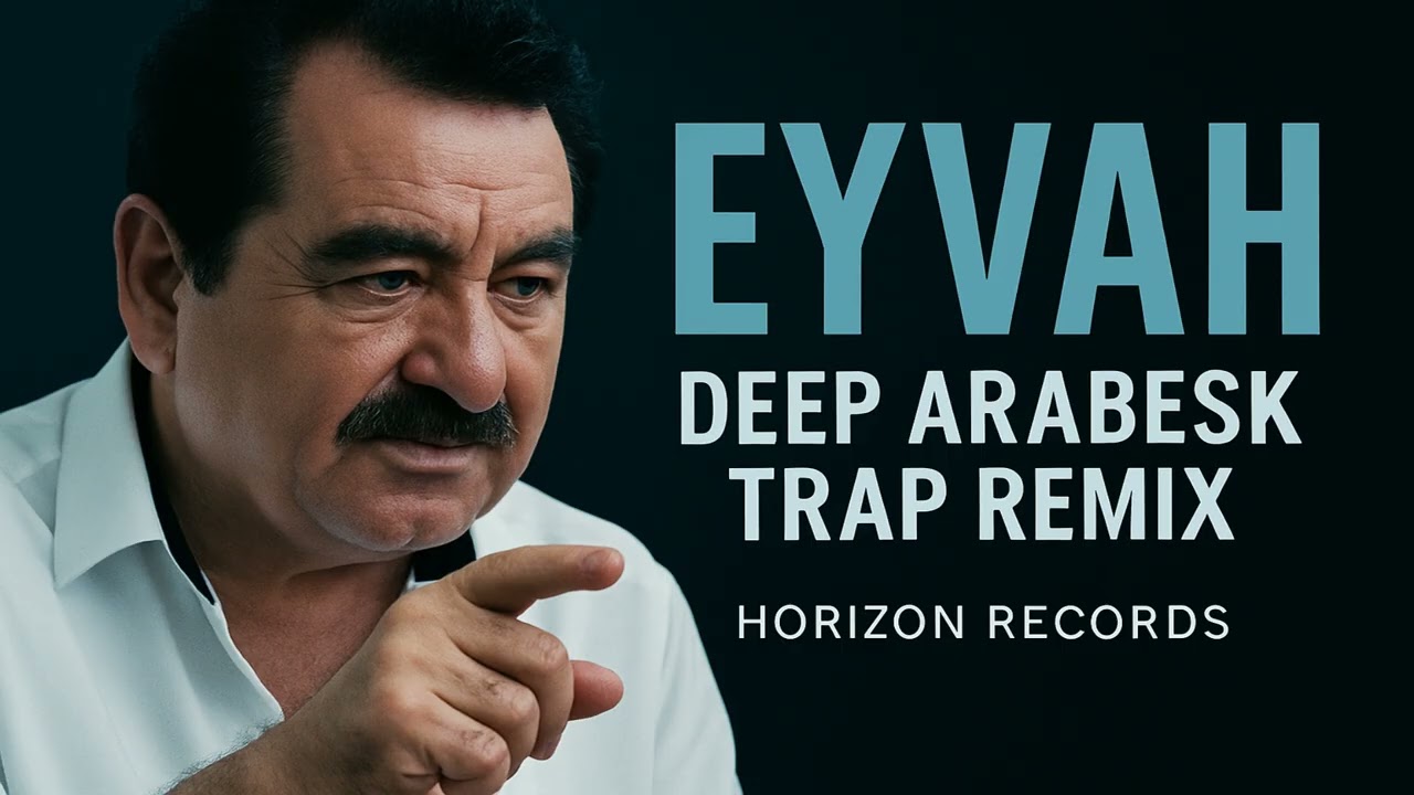 İbrahim Tatlıses – Eyvah - Cover (Deep Arabesk Trap Remix)Horizon Records