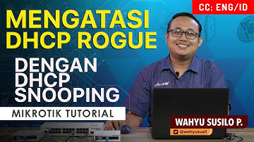 Pencegahan DHCP Rogue dengan DHCP Snooping - MIKROTIK TUTORIAL [ENG SUB]
