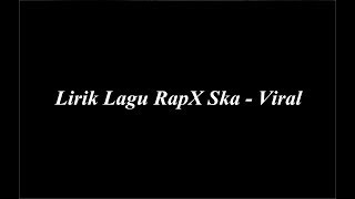 Lirik Lagu RapX Ska - Viral