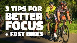 3 tips for better focus PLUS exciting bike racing!