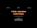 Too much motion official