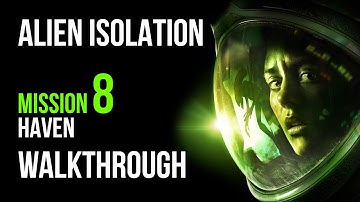 Alien Isolation Walkthrough Mission 8 Haven Gameplay Let