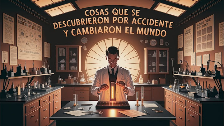 COSAS QUE SE DESCUBRIERON POR ACCIDENTE Y CAMBIARON EL MUNDO