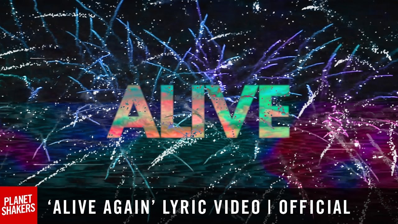 ALIVE AGAIN Lyric Video  Official Planetshakers Video