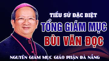 Tiểu Sử Đức Tổng Giám Mục Phaolô Bùi Văn Đọc – Nguyên Tổng Giám Mục TGP Thành Phố Hồ Chí Minh