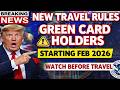 ⚠️ Starting February 2026: Major Travel Rules for Green Card Holders Explained