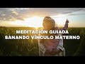 Meditacin para sanar vnculo materno 