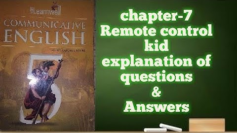 learnwell communicative English Class 5 chapter 7, Remote Control kid, questions and answers