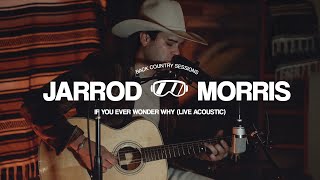 Jarrod Morris - If You Ever Wonder Why (The Backcountry Sessions)