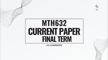 Mth632 FinalTerm Current Paper 2025 | Mth632finaltermcurrentpaper#mth632finaltermcurrentpaper