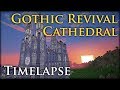 Minecraft Timelapse - Gothic Revival Cathedral