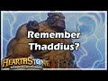 [Hearthstone] Remember Thaddius?