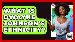 What Is Dwayne Johnson's Ethnicity? - Trend Unwrapper