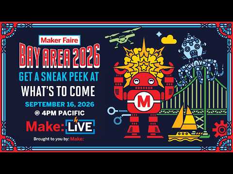 Make Live – A Sneak Peek at Maker Faire Bay Area 2026