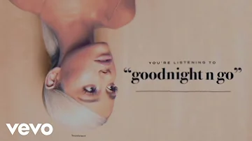 Ariana Grande - goodnight n go (Official Audio)