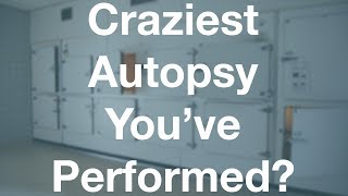 What Is The Craziest Autopsy You've Had to Perform? #TalkDeath