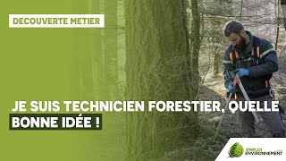 Je suis technicien forestier, quelle bonne idée !