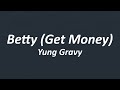 Yung Gravy - Betty (Get Money) Lyrics