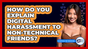 How Do You Explain Digital Harassment To Non-technical Friends? - Everyday-Networking