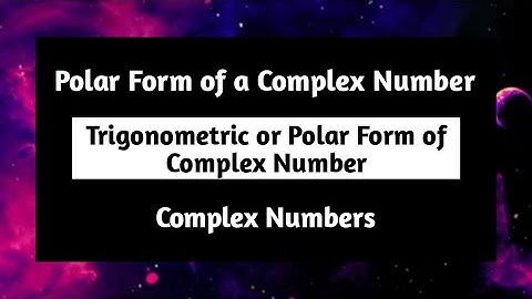 Trigonometric or Polar Form of a Complex Number | Polar Form of Complex Numbers | Pythagoras Math