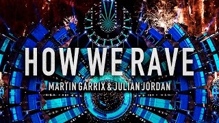 Martin Garrix \u0026 Julian Jordan - How We Rave (Original Mix)