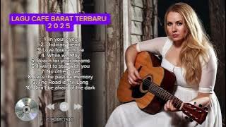 LAGU CAFE BARAT TERBARU 2025 - LAGU BARAT TERBARU