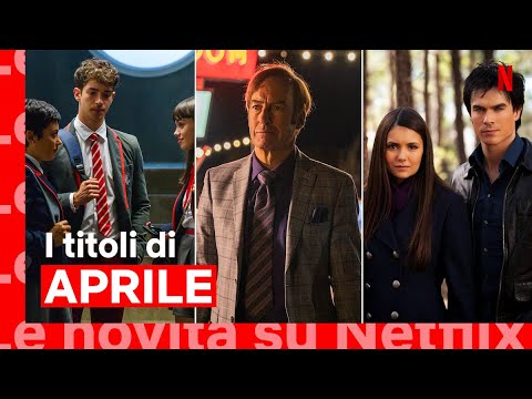 Le novità di APRILE 2022 su Netflix | ITALIA