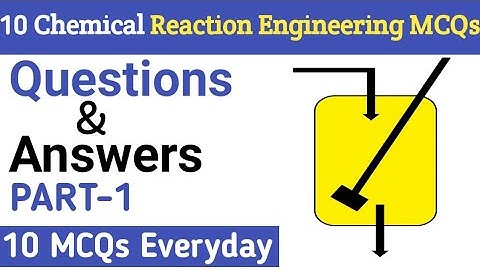 Chemical Reaction Engineering : Multiple Choice Questions and Answers (MCQ) | Part-1 | Learn CHE.