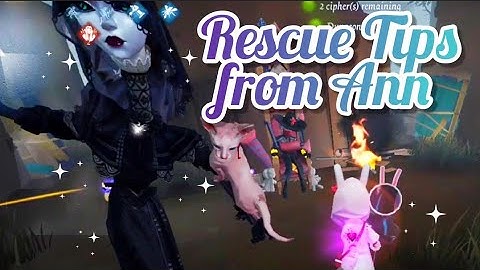 QUICK RESCUE TIPS FROM ANN [ REQUEST ] IDENTITY V SURVIVOR TIPS