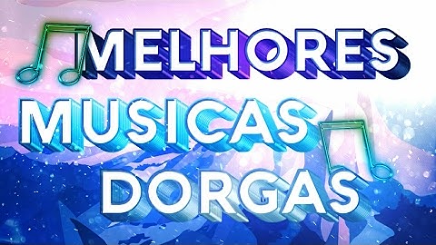 MELHORES MUSICAS DORGAS / INTRO DORGAS #1