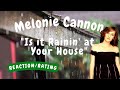 Melonie Cannon -- Is It Rainin&#39; At Your House  [REACTION/RATING]