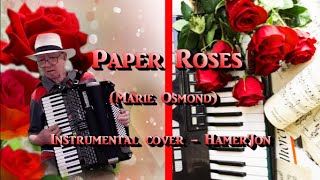 Paper Roses - Marie Osmond - Instrumental cover HamerJon
Paper Roses - Marie Osmond - cover HamerJon
Written by Fred Spielman & Janice Torre, & covered by Marie Osmond in 1973. I was inspired to do my take on the Accordion after listening to so many great instrumental covers on UTube, namely on Guitar, Sax, Orchestras, Piano etc. The voices Ive used are firstly the Liscio Sax, followed with a Guitar Tone preset.
I enjoyed doing this one, hope you enjoy listening to my version, its based on the Marie Osmonds version, happy listening.
No Copyright infringement is intended, by this recording. This music song is the property of the copyright owner’s, the music videos and accompanying photos are for non e profit, research, review and entertainment purposes only. HamerJon Paper Roses - Marie Osmond - Instrumental cover HamerJon