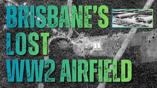HIDDEN IN SUBURBIA! FINDING BRISBANE'S LOST WW2 AIRFIELD