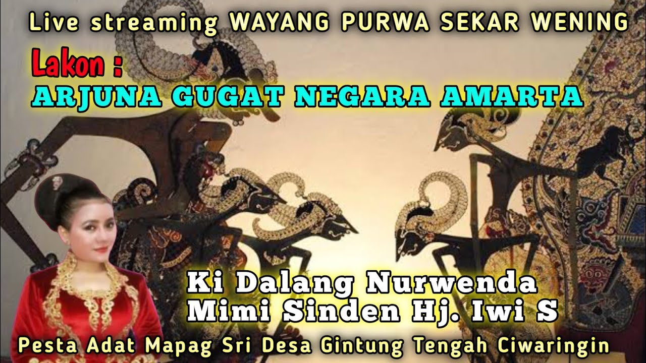 Live Streaming Wayang Kulit Sekar Wening ARJUNA GUGAT AMARTA sinden Hj Iwi S dalang Nurwenda