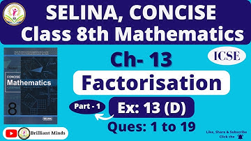 Class 8th ICSE || Selina Math || Ch 13 Factorisation Ex: 13 (D) Q: 1 to 19@BrilliantMindsEducation
