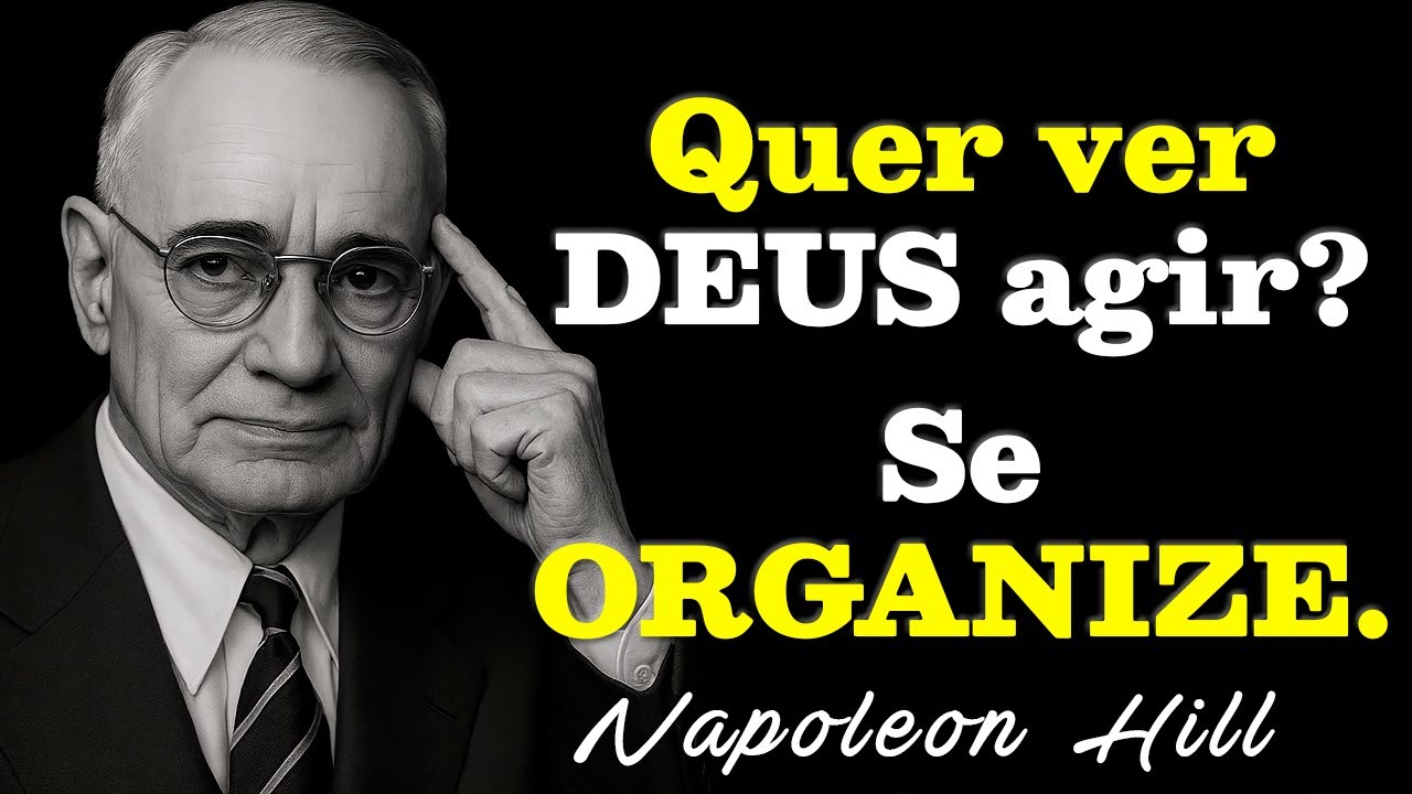 SE ORGANIZE PRIMEIRO, QUE DEUS FAZ O RESTO! | NAPOLEON HILL
