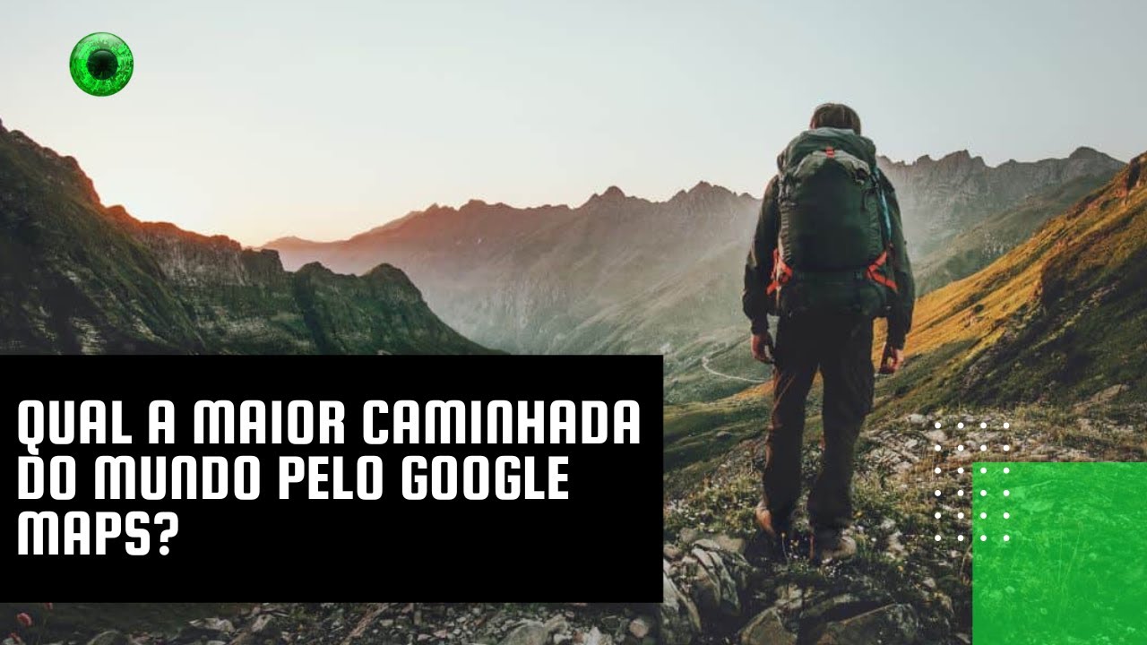 Qual a maior caminhada do mundo pelo Google Maps?