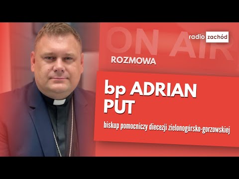 Poranny gość: bp Adrian Put, biskup pomocniczy diecezji zielonogórsko-gorzowskiej
