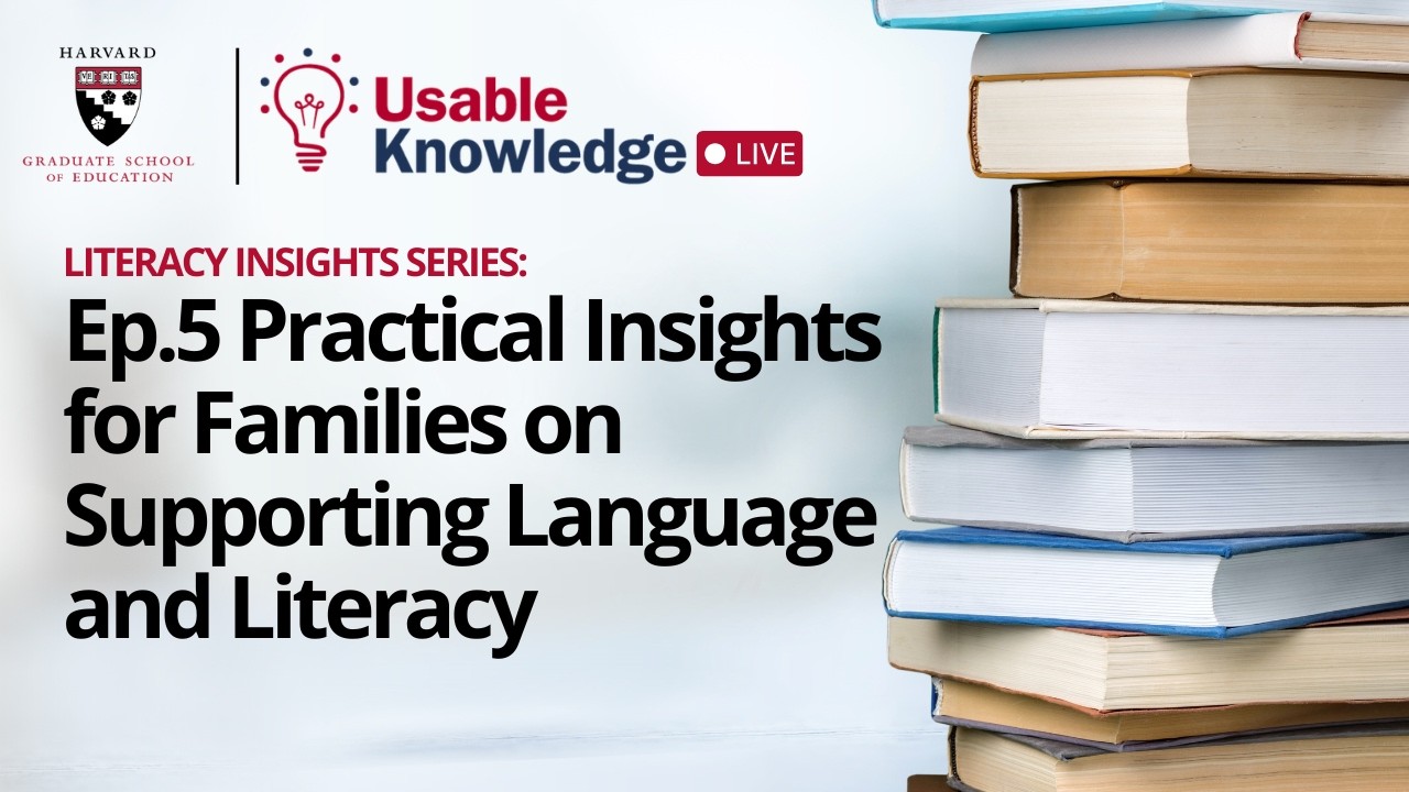 Practical Insights for Families on Supporting Language & Literacy | Usable Knowledge Live