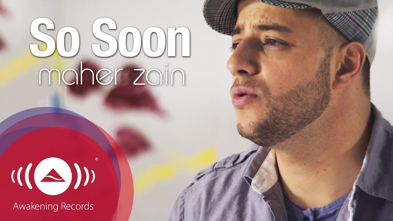Maher Zain   So Soon  Official Music Video
