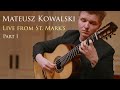 Mateusz kowalski  part 1  classical guitar concert  live from st marks  omni foundation