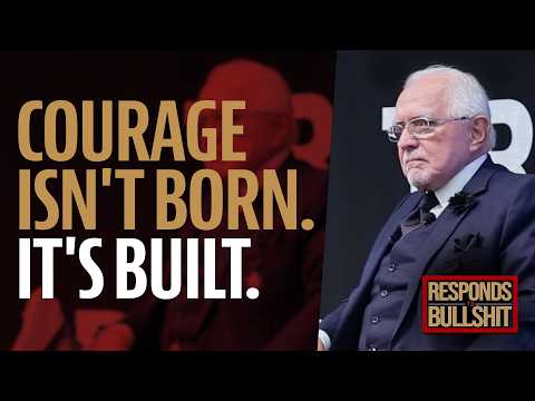 COURAGE ISN'T BORN. IT'S BUILT. | DAN RESPONDS TO BULLSHIT