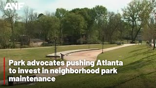 Park advocates pushing Atlanta to invest in neighborhood park maintenance